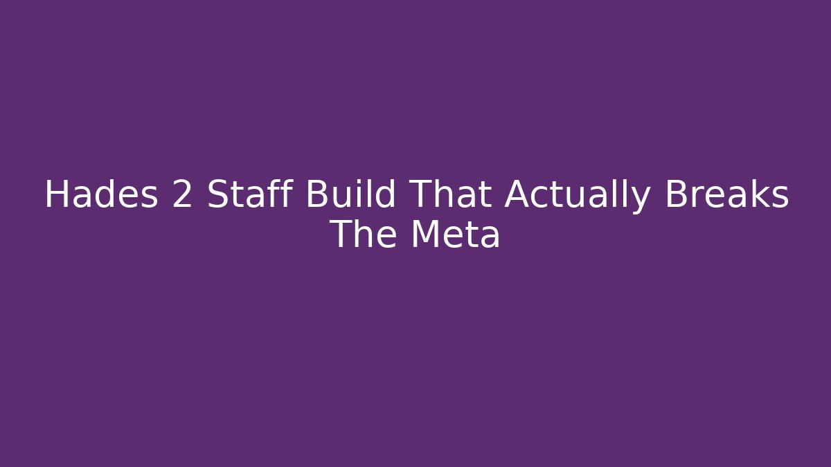 Hades 2 Staff Build That Actually Breaks The Meta - Sports History Weekly