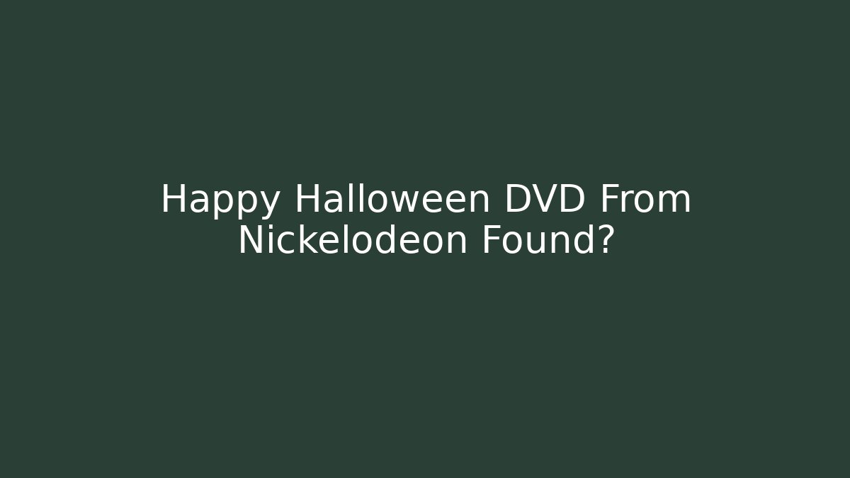Happy Halloween DVD From Nickelodeon Found? - Sports History Weekly