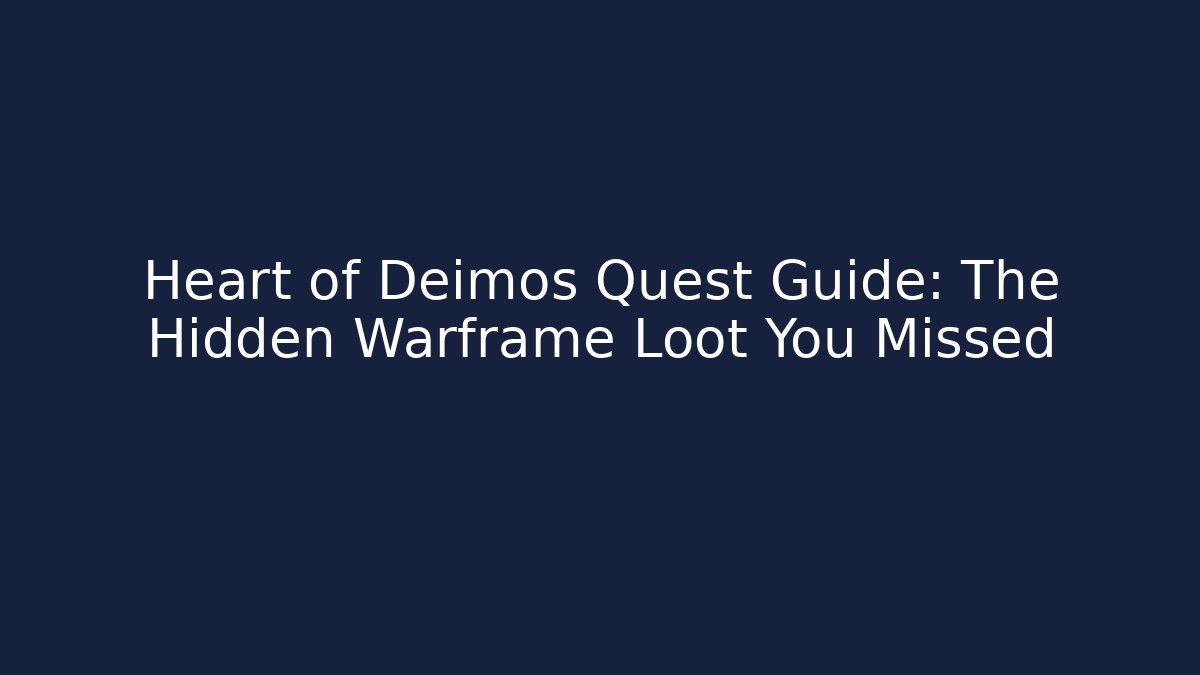 Heart of Deimos Quest Guide: The Hidden Warframe Loot You Missed