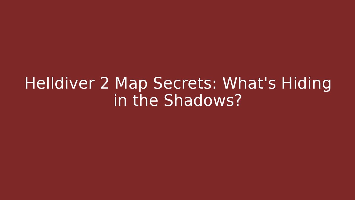 Helldiver 2 Map Secrets: What’s Hiding in the Shadows?