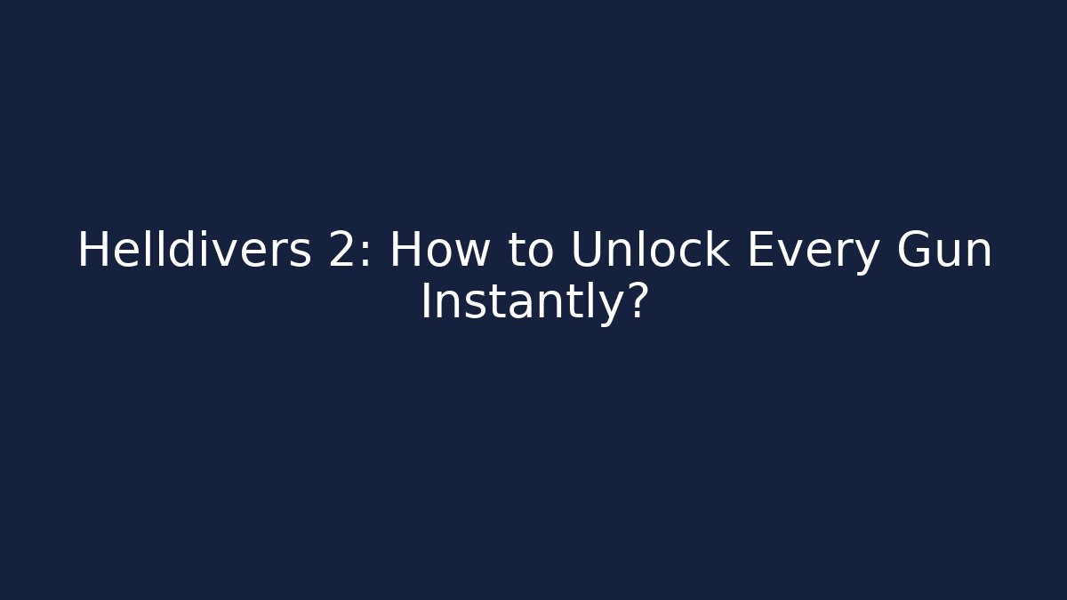Helldivers 2: How to Unlock Every Gun Instantly?