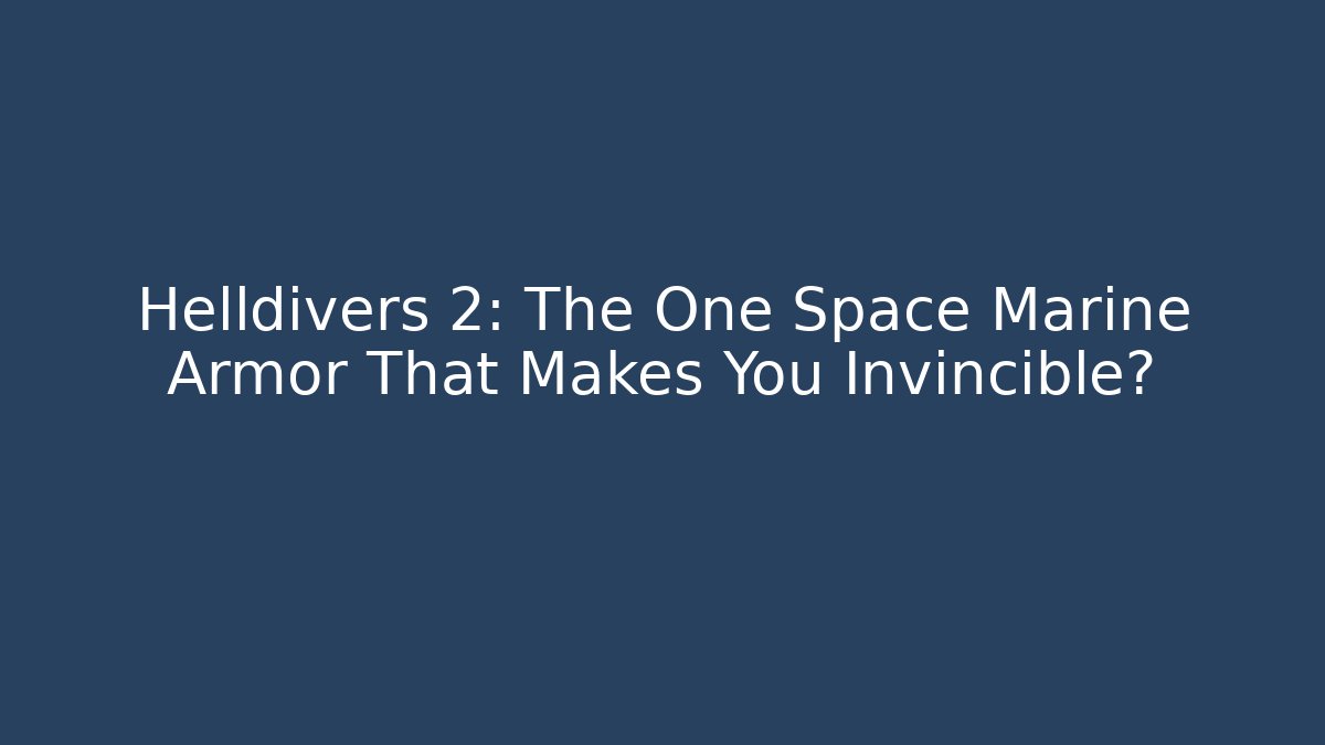 Helldivers 2: The One Space Marine Armor That Makes You Invincible? - Sports History Weekly