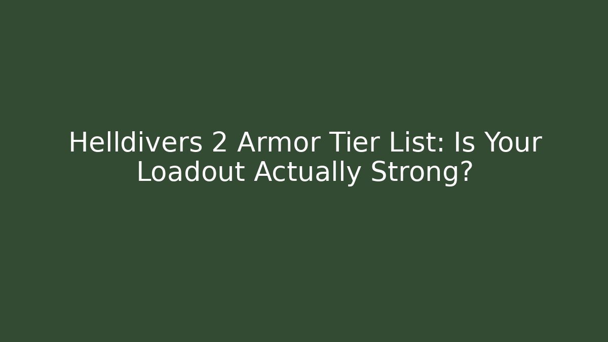 Helldivers 2 Armor Tier List: Is Your Loadout Actually Strong?