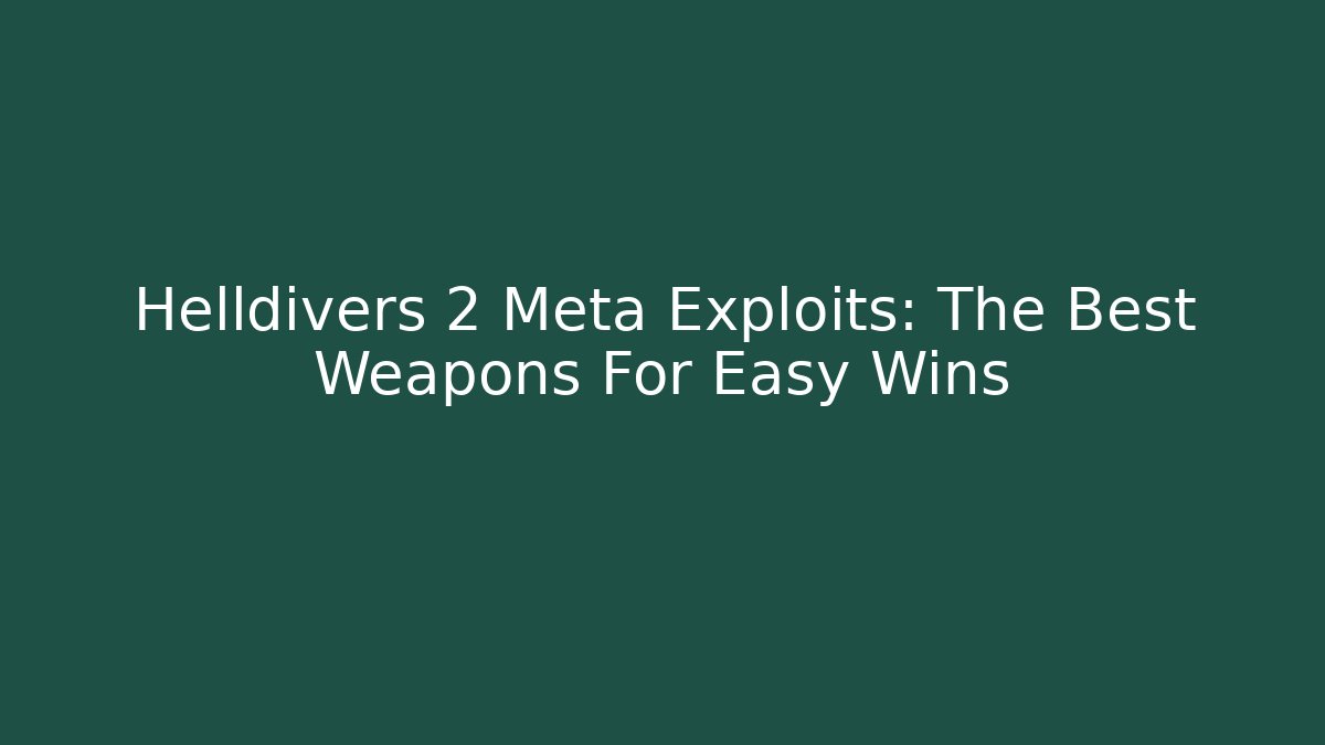 Helldivers 2 Meta Exploits: The Best Weapons For Easy Wins