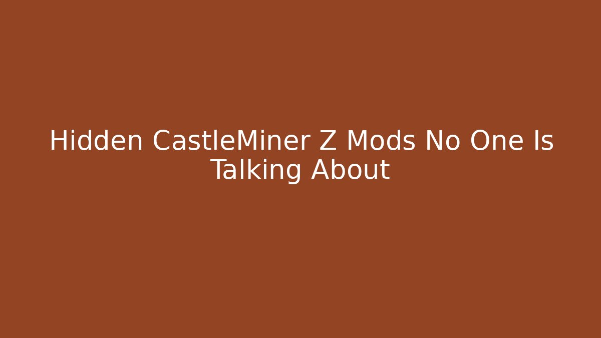 Hidden CastleMiner Z Mods No One Is Talking About