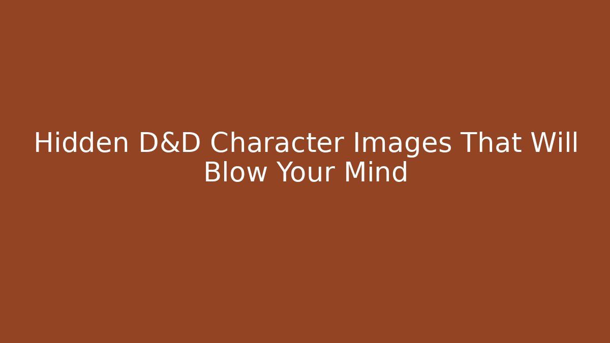 Hidden D&D Character Images That Will Blow Your Mind - Sports History Weekly