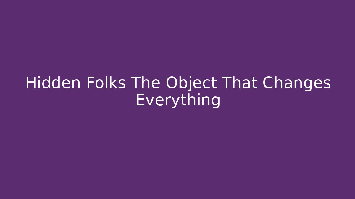 Hidden Folks The Object That Changes Everything