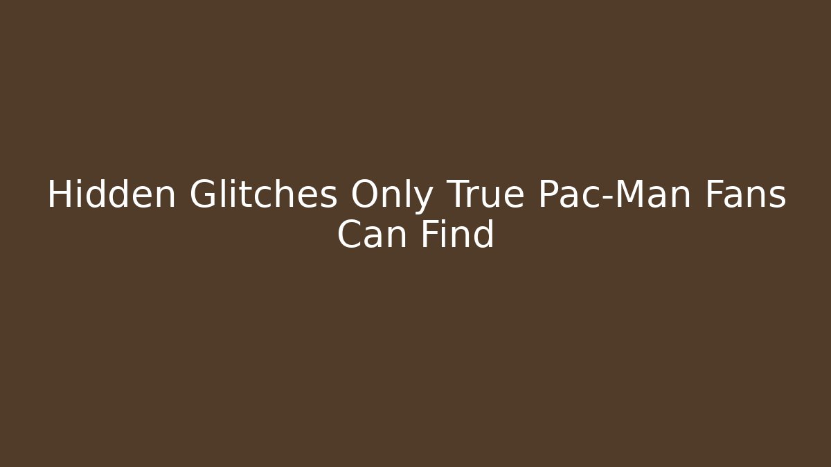 Hidden Glitches Only True Pac-Man Fans Can Find