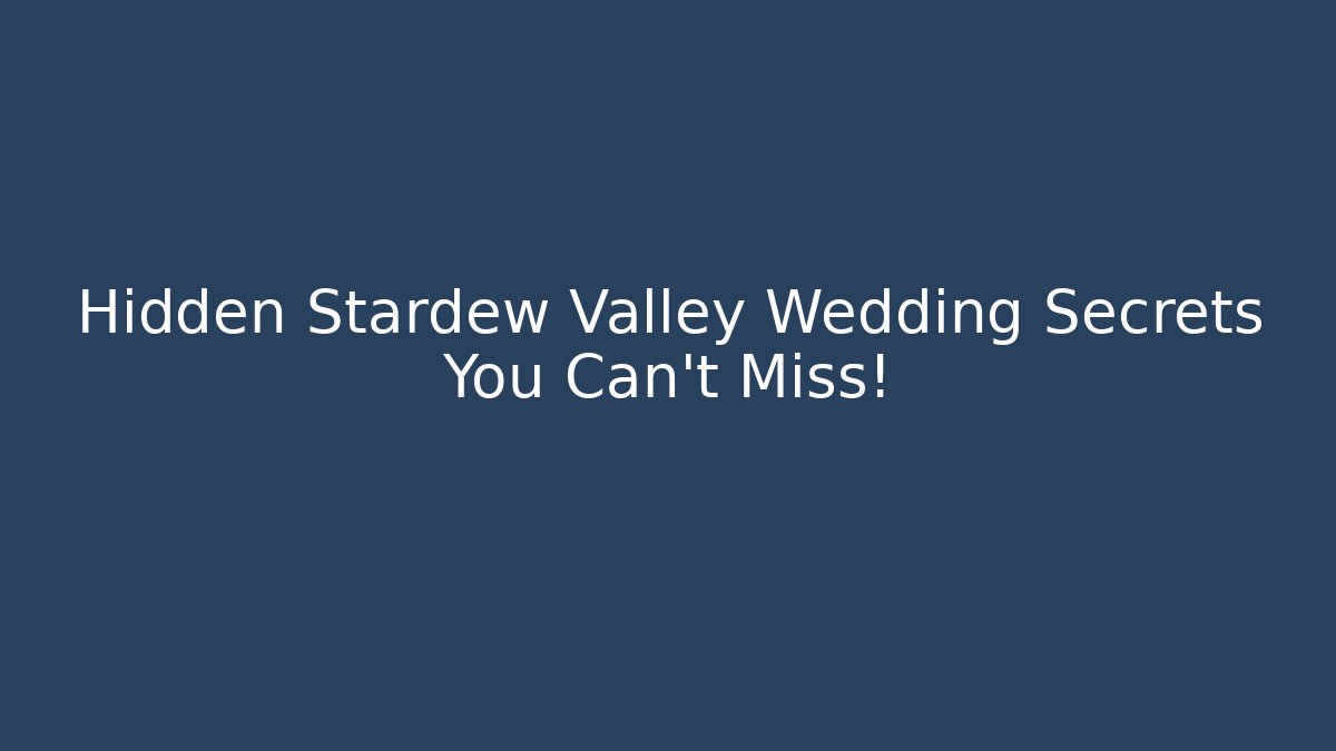 Hidden Stardew Valley Wedding Secrets You Can't Miss! - Sports History Weekly