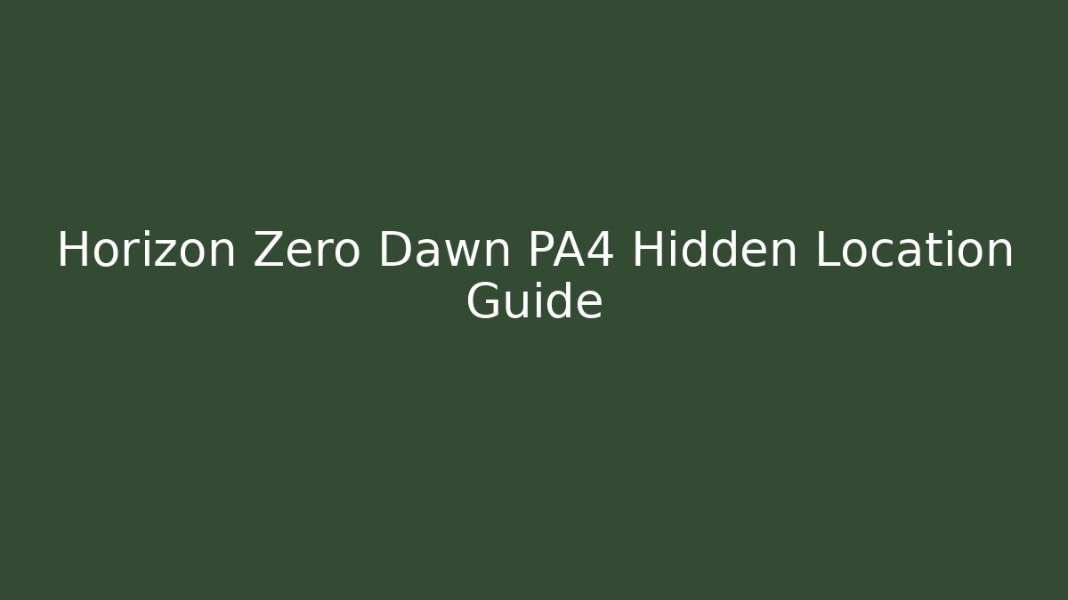 Horizon Zero Dawn PA4 Hidden Location Guide