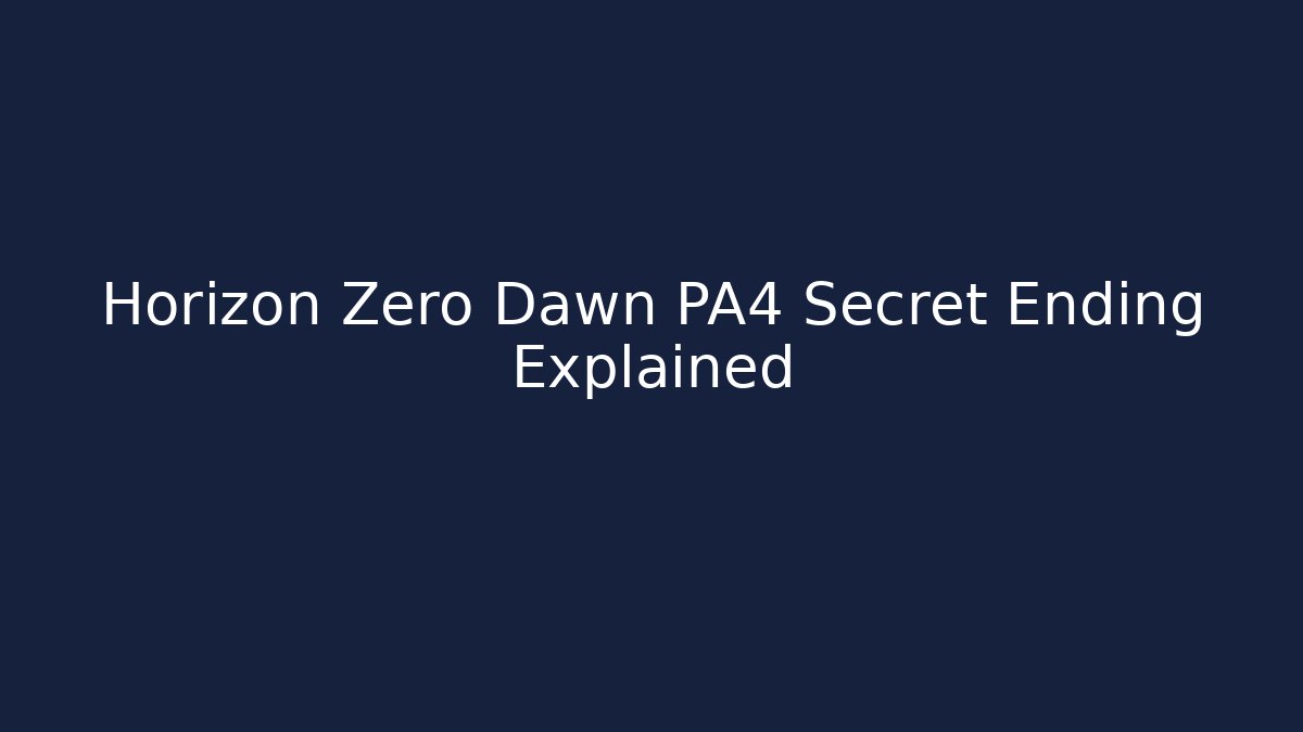 Horizon Zero Dawn PA4 Secret Ending Explained