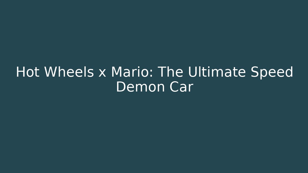 Hot Wheels x Mario: The Ultimate Speed Demon Car