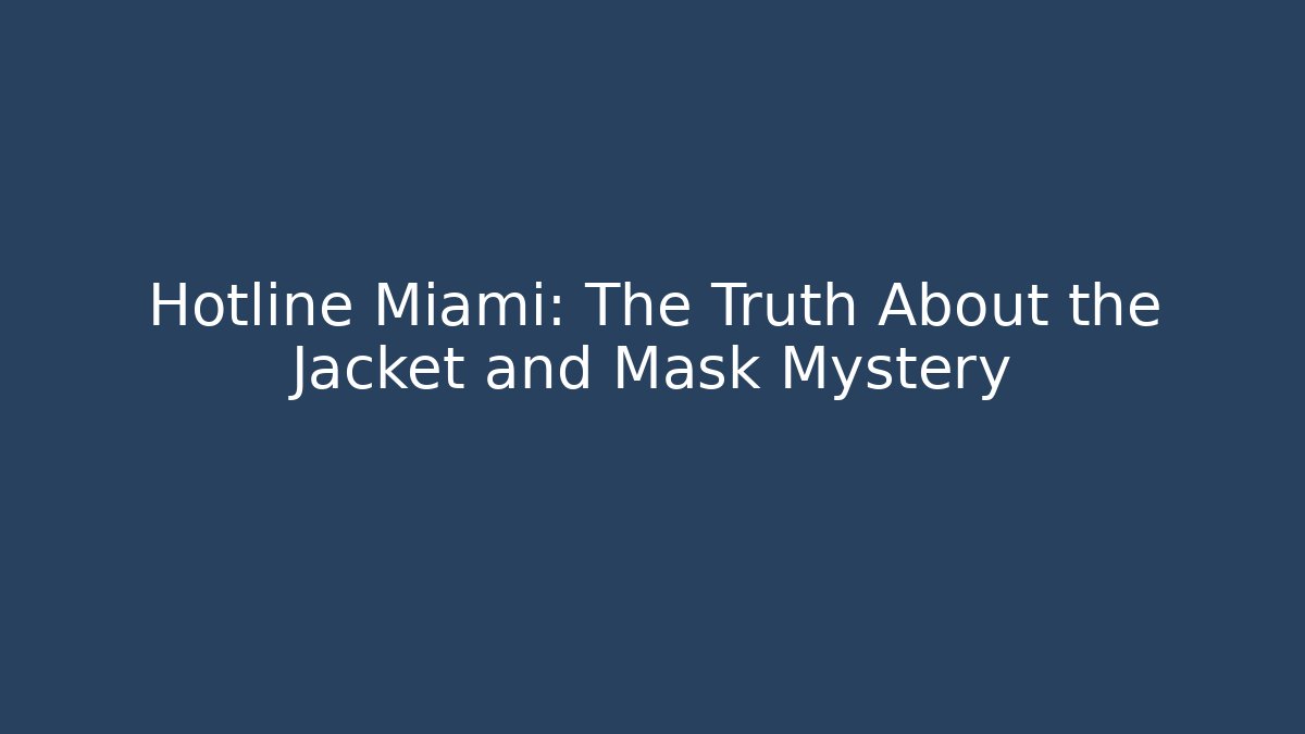 Hotline Miami: The Truth About the Jacket and Mask Mystery - Sports History Weekly