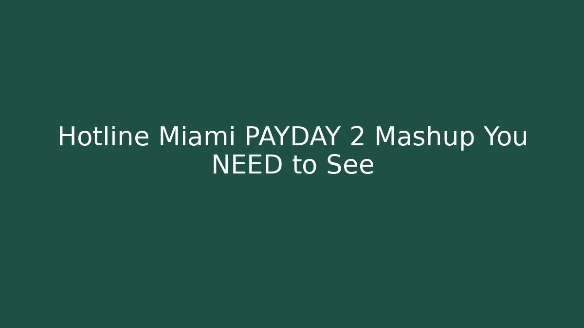 Hotline Miami PAYDAY 2 Mashup You NEED to See