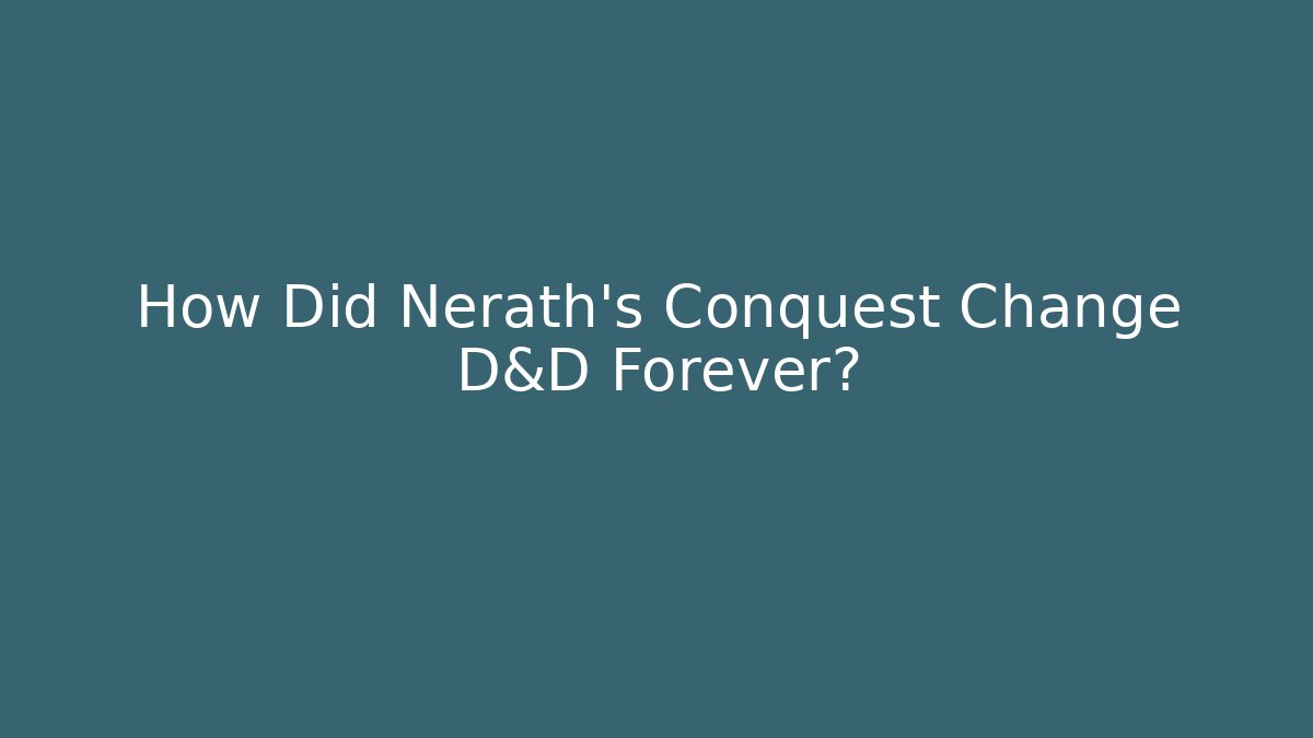 How Did Nerath's Conquest Change D&D Forever? - Sports History Weekly