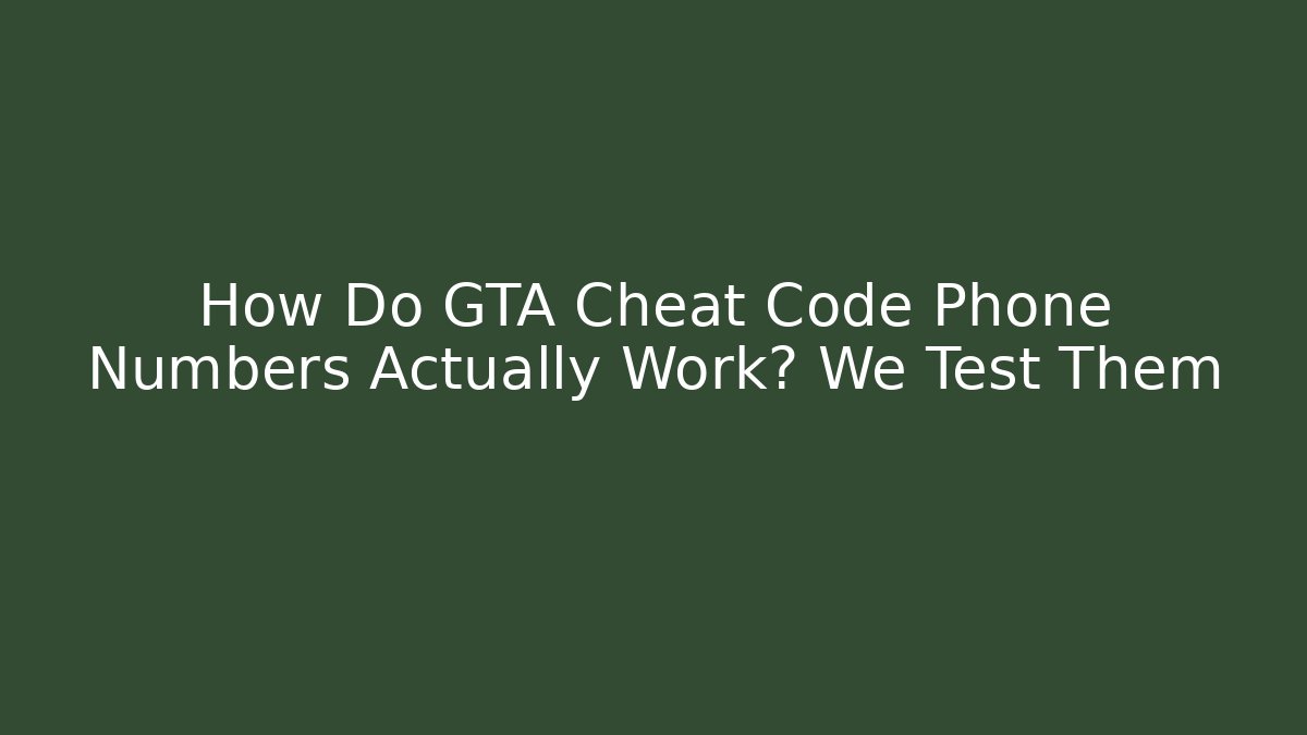 How Do GTA Cheat Code Phone Numbers Actually Work? We Test Them