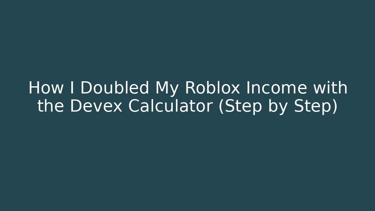 How I Doubled My Roblox Income with the Devex Calculator (Step by Step)