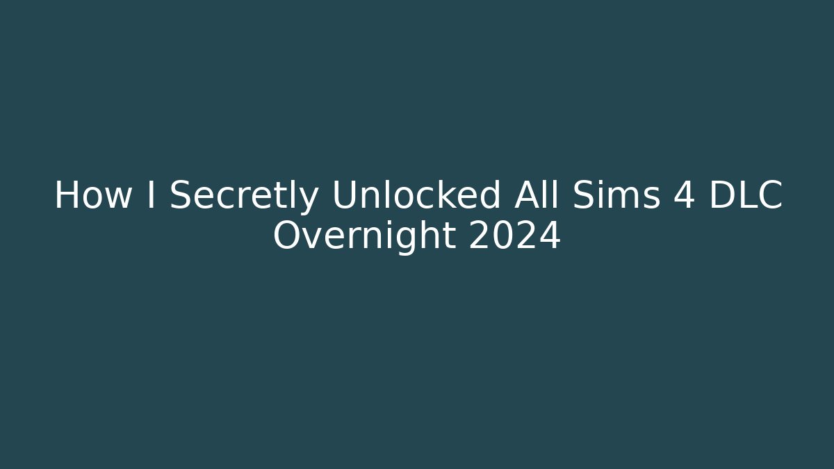 How I Secretly Unlocked All Sims 4 DLC Overnight 2024