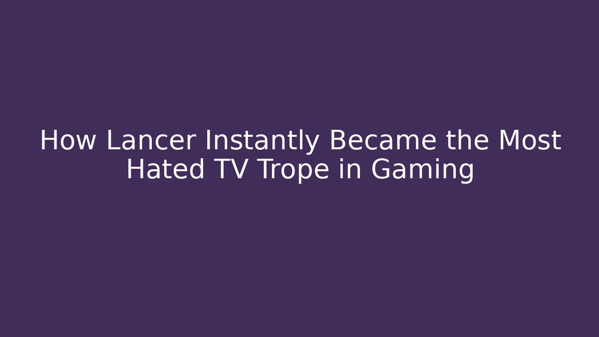 How Lancer Instantly Became the Most Hated TV Trope in Gaming