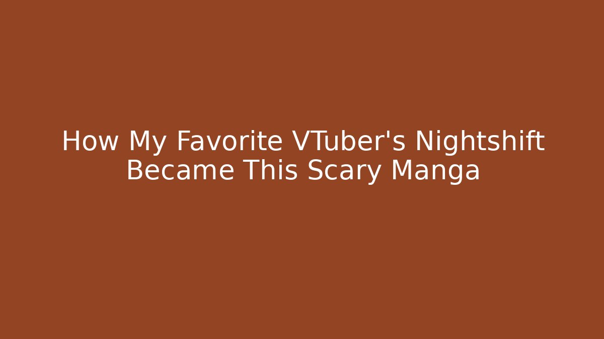 How My Favorite VTuber's Nightshift Became This Scary Manga