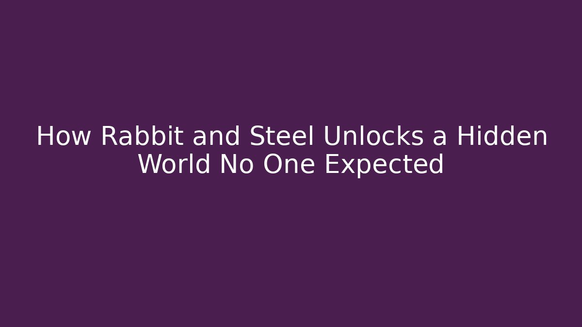 How Rabbit and Steel Unlocks a Hidden World No One Expected - Sports History Weekly