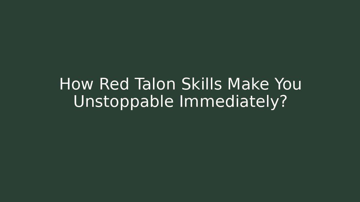 How Red Talon Skills Make You Unstoppable Immediately? - Sports History Weekly