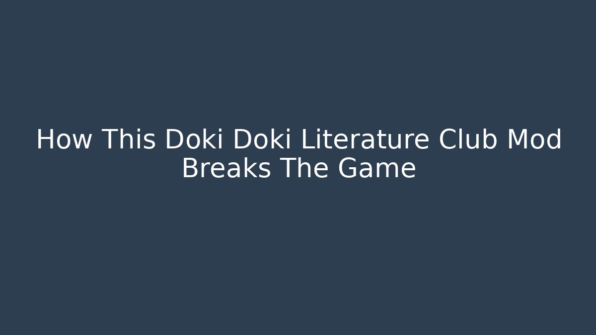 How This Doki Doki Literature Club Mod Breaks The Game