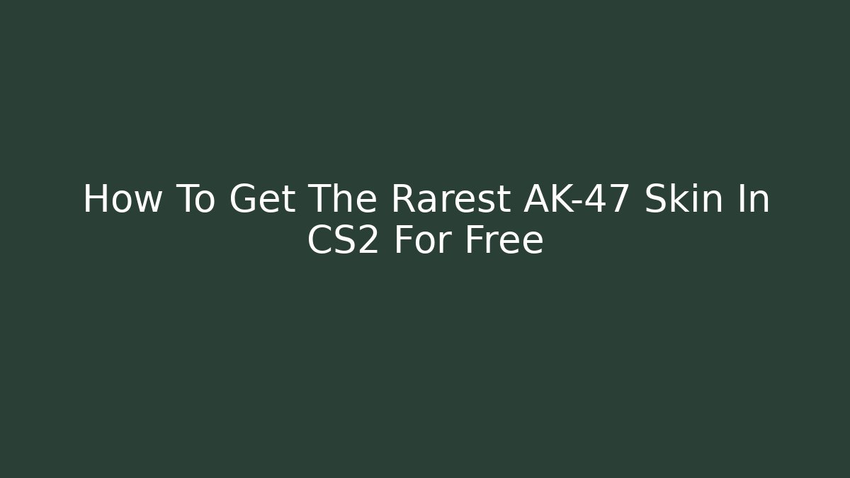 How To Get The Rarest AK-47 Skin In CS2 For Free