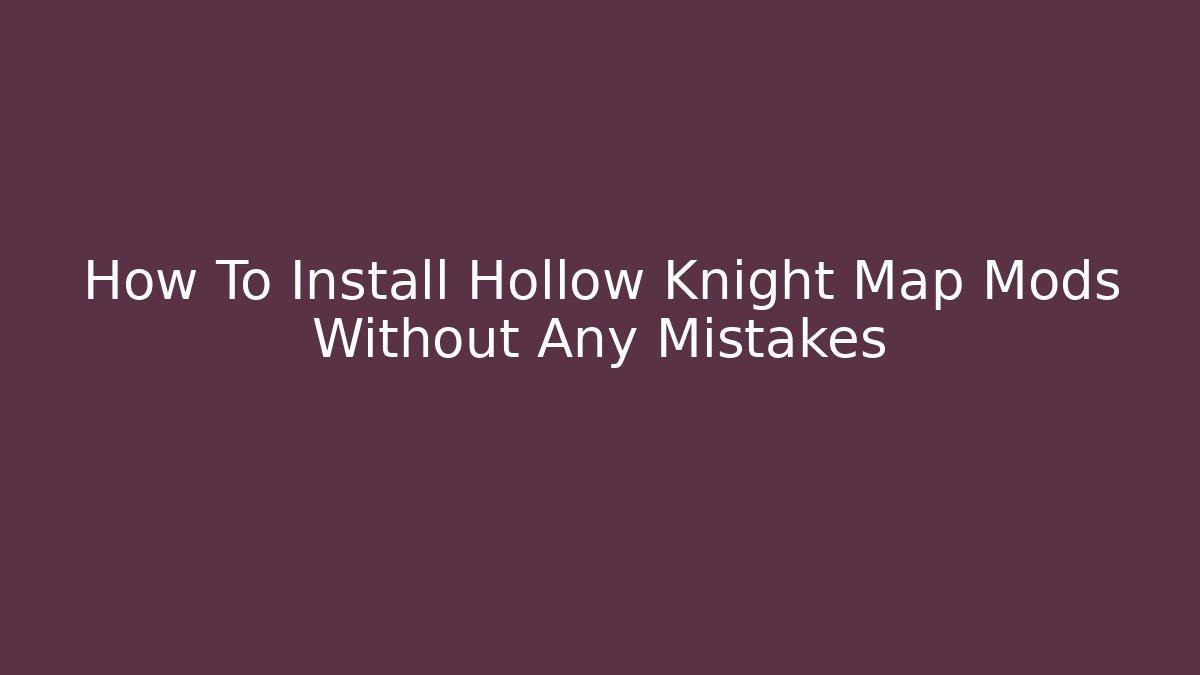 How To Install Hollow Knight Map Mods Without Any Mistakes - Sports History Weekly