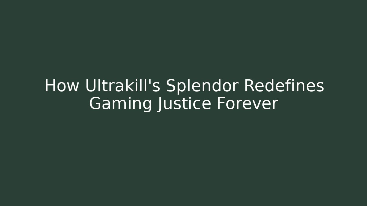 How Ultrakill’s Splendor Redefines Gaming Justice Forever - Sports History Weekly