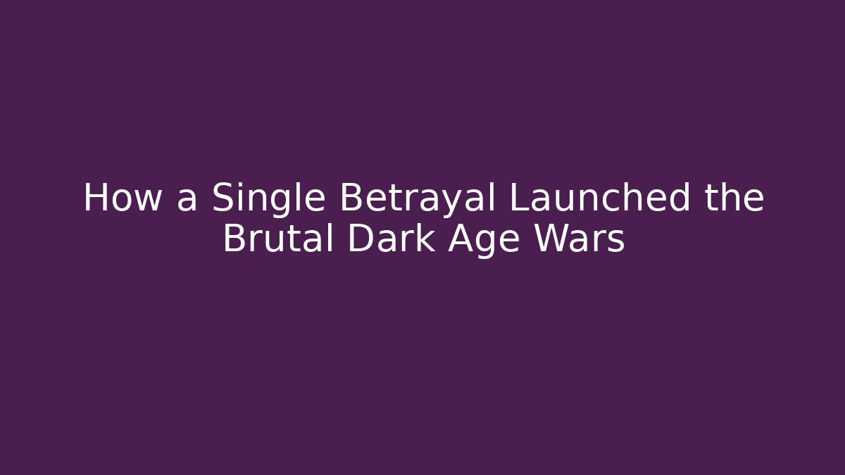 How a Single Betrayal Launched the Brutal Dark Age Wars