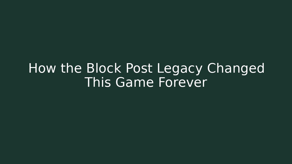 How the Block Post Legacy Changed This Game Forever - Sports History Weekly