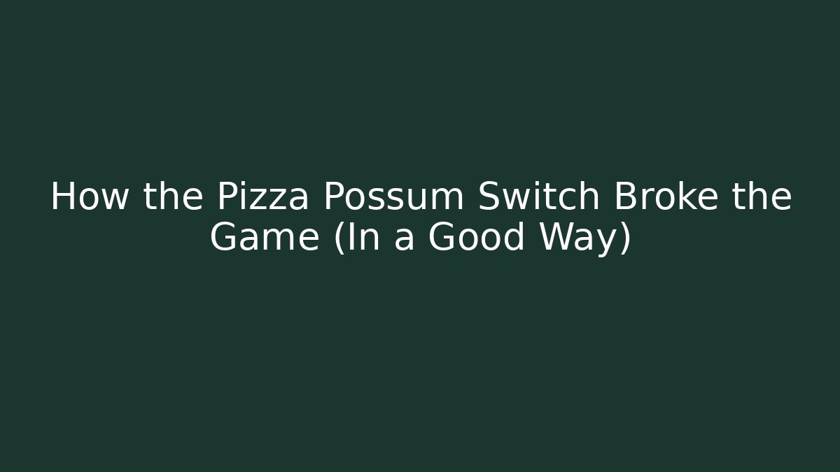 How the Pizza Possum Switch Broke the Game (In a Good Way) - Sports History Weekly