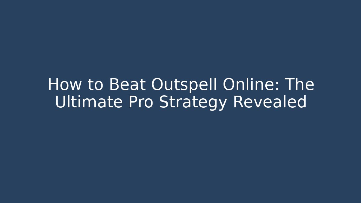 How to Beat Outspell Online: The Ultimate Pro Strategy Revealed - Sports History Weekly