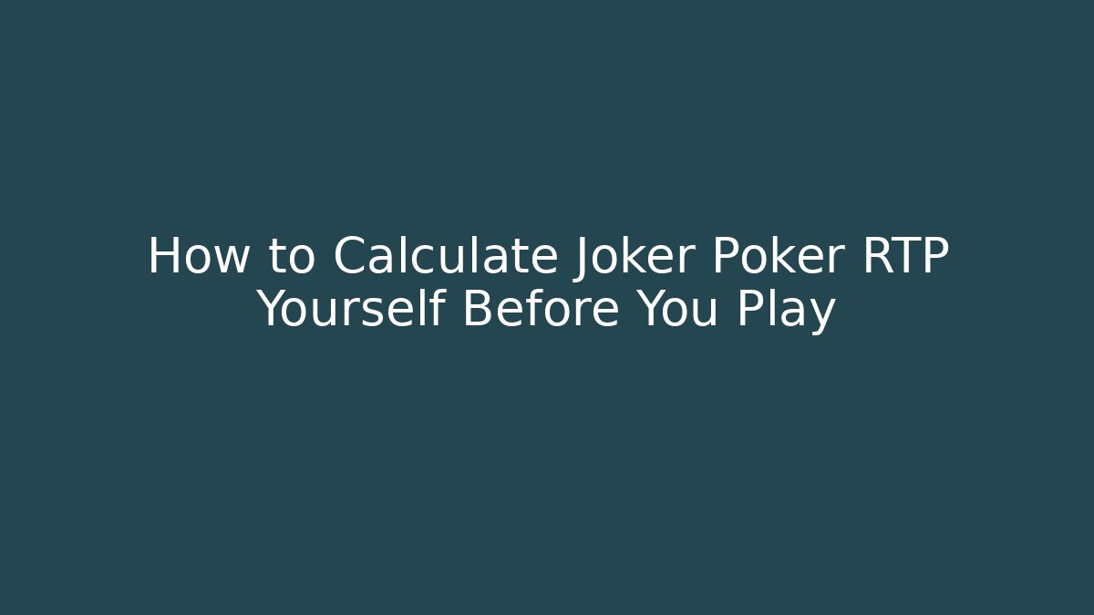 How to Calculate Joker Poker RTP Yourself Before You Play