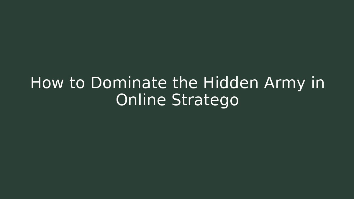 How to Dominate the Hidden Army in Online Stratego