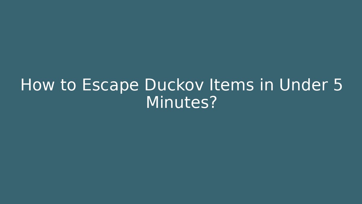 How to Escape Duckov Items in Under 5 Minutes?