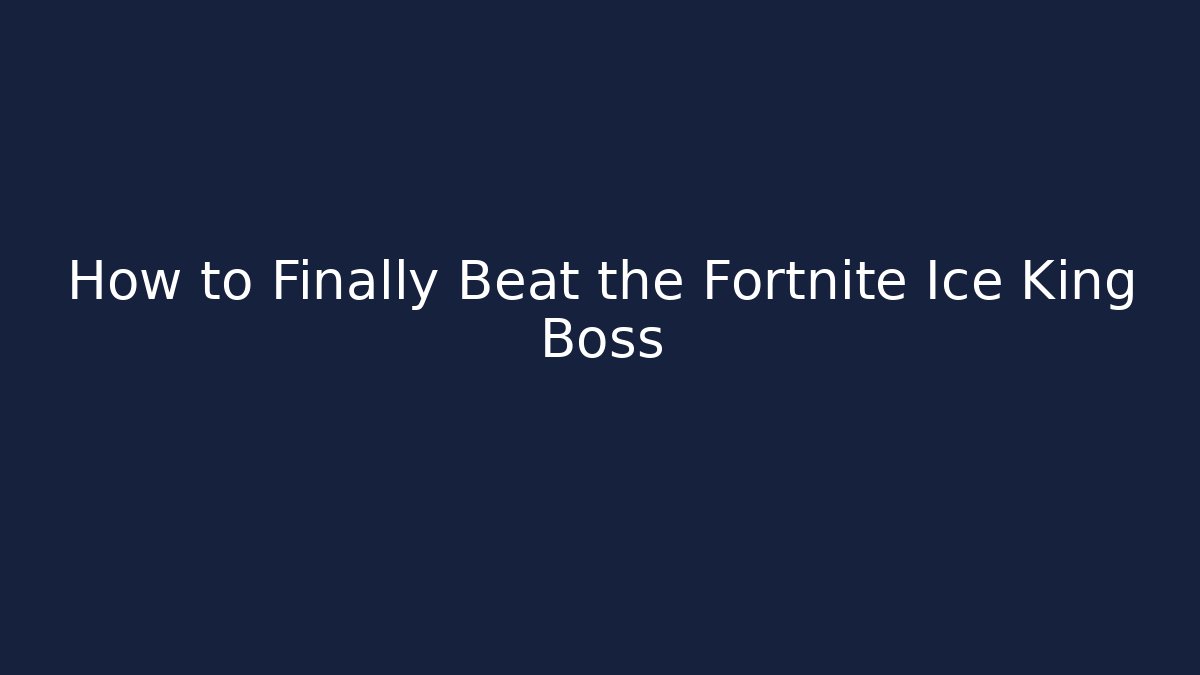 How to Finally Beat the Fortnite Ice King Boss