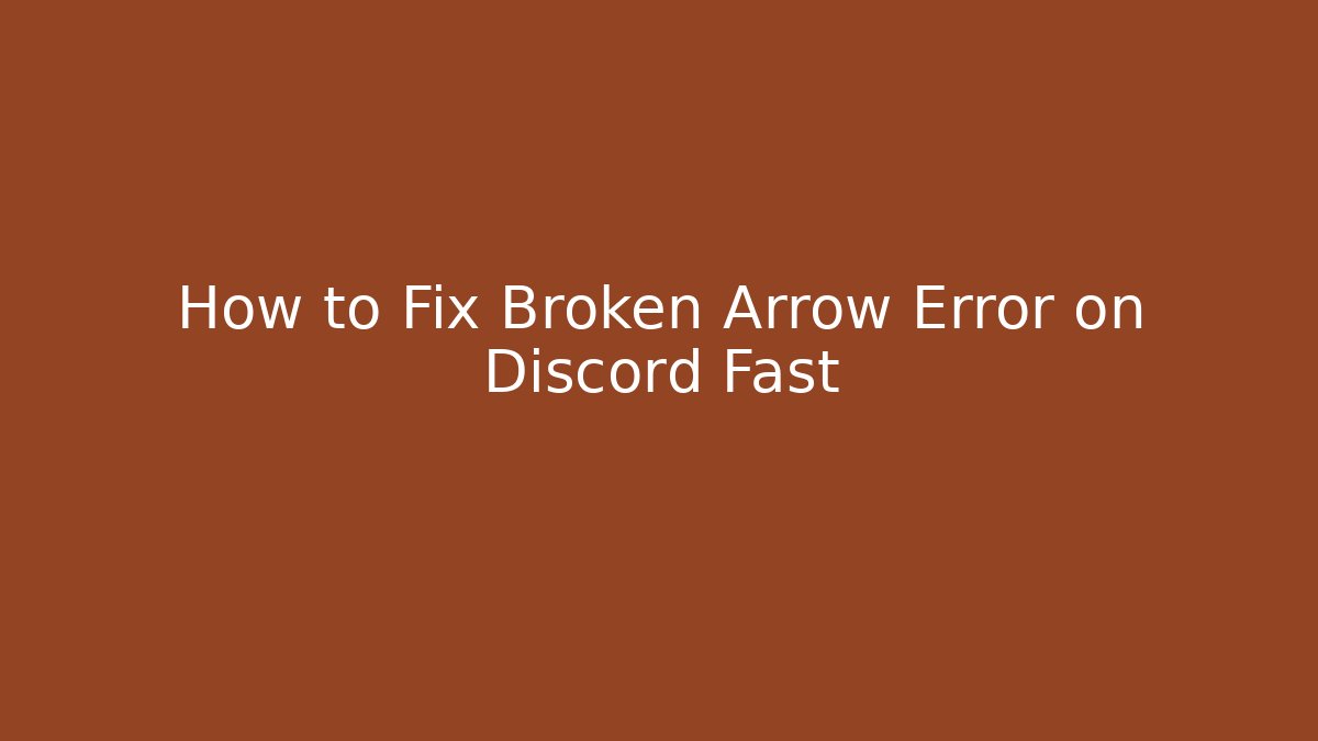 How to Fix Broken Arrow Error on Discord Fast