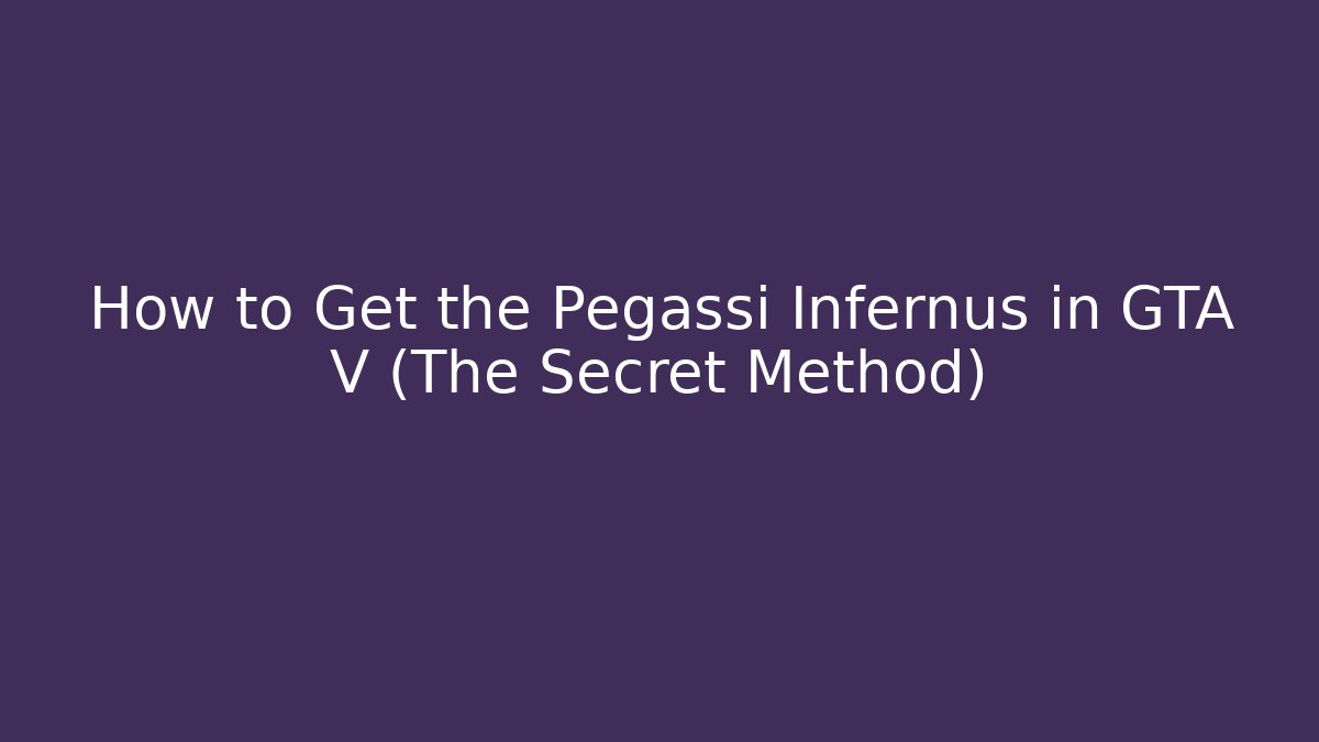 How to Get the Pegassi Infernus in GTA V (The Secret Method) - Sports History Weekly