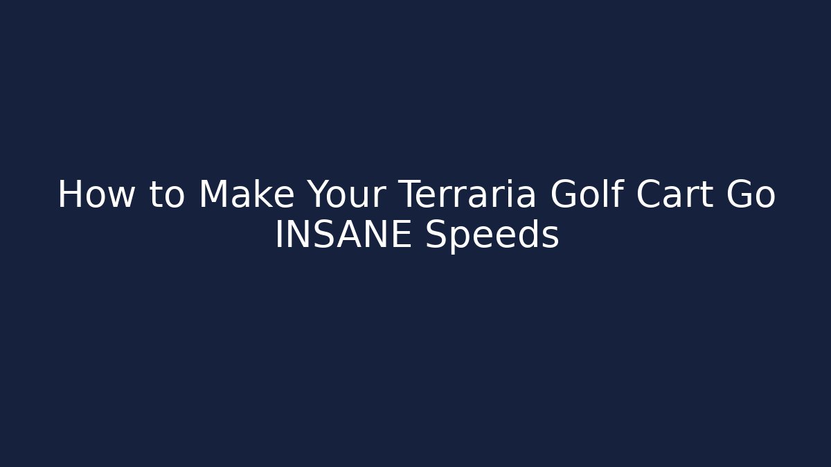 How to Make Your Terraria Golf Cart Go INSANE Speeds