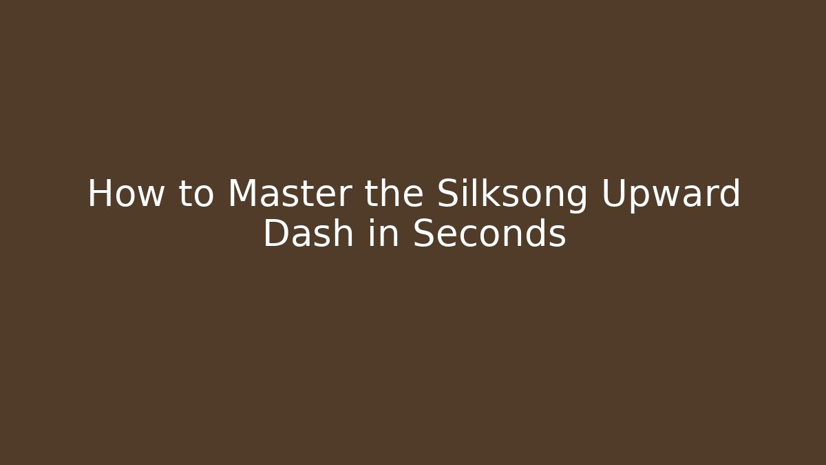 How to Master the Silksong Upward Dash in Seconds