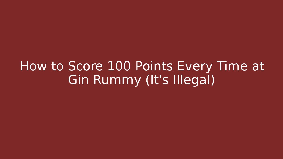 How to Score 100+ Points Every Time at Gin Rummy (It's Illegal) - Sports History Weekly