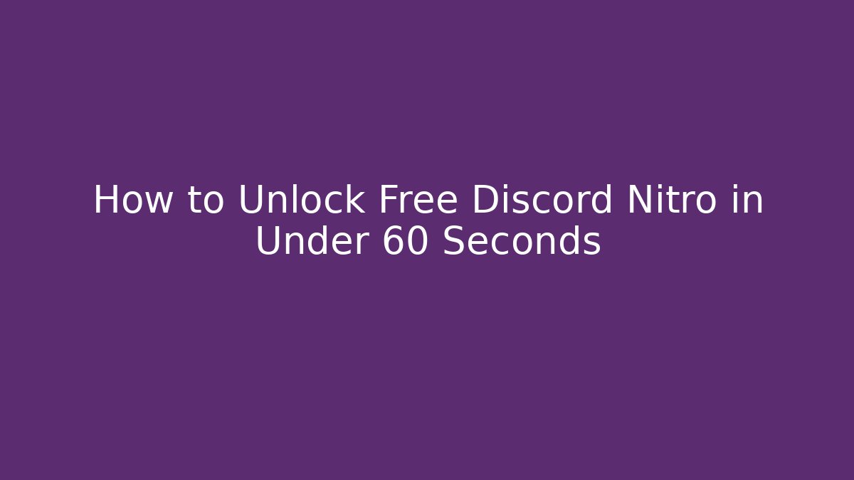 How to Unlock Free Discord Nitro in Under 60 Seconds
