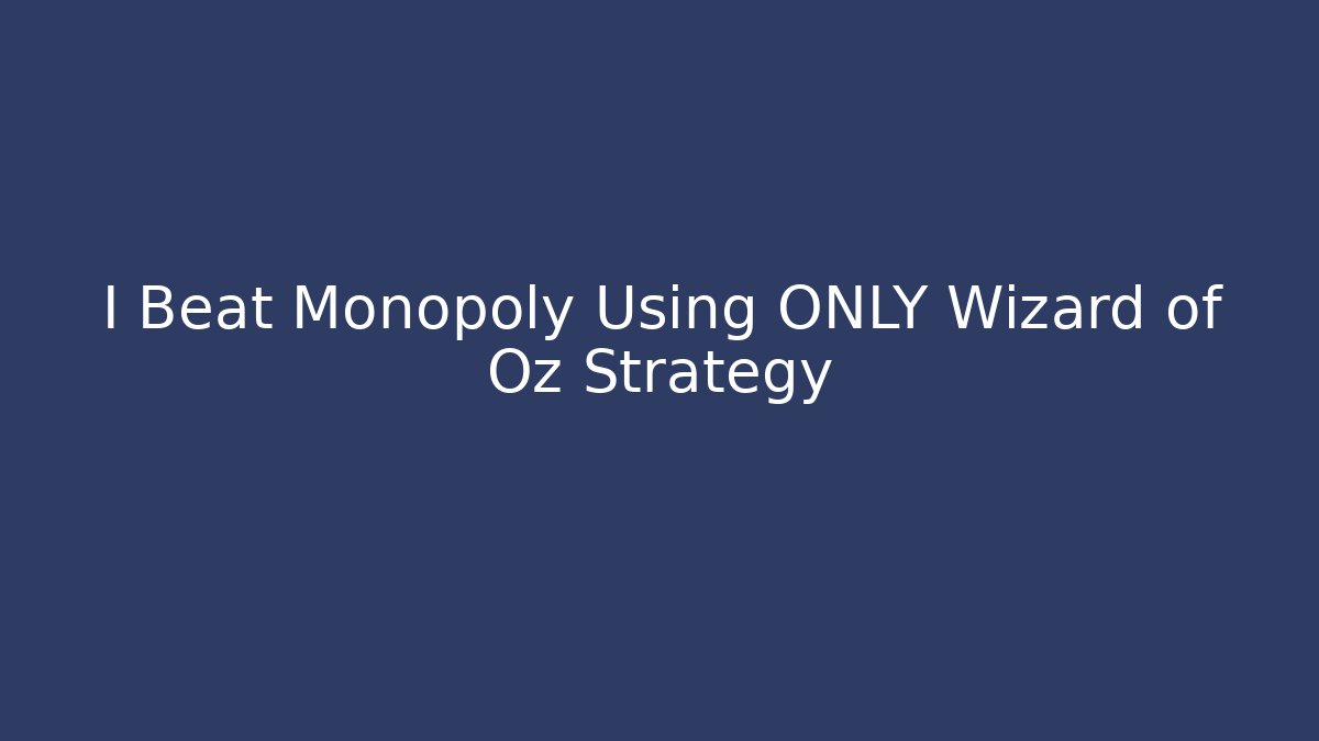 I Beat Monopoly Using ONLY Wizard of Oz Strategy - Sports History Weekly