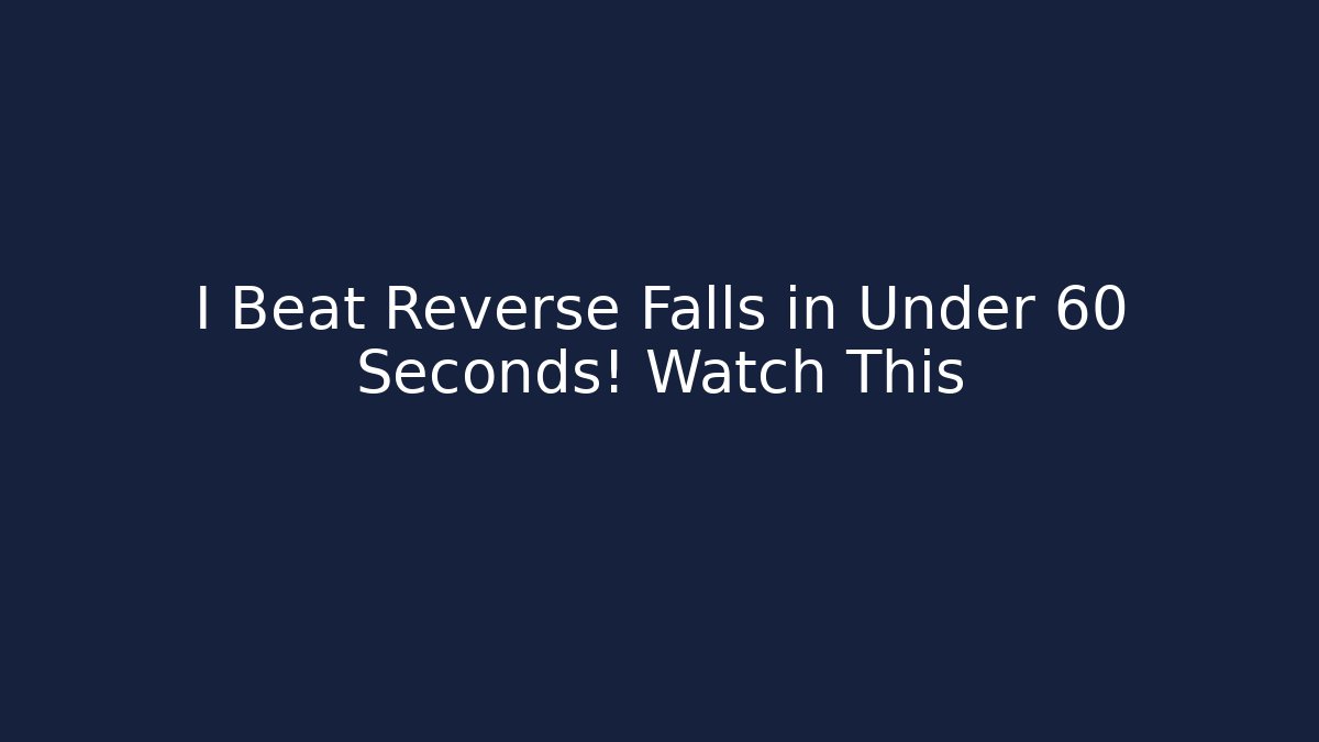 I Beat Reverse Falls in Under 60 Seconds! Watch This