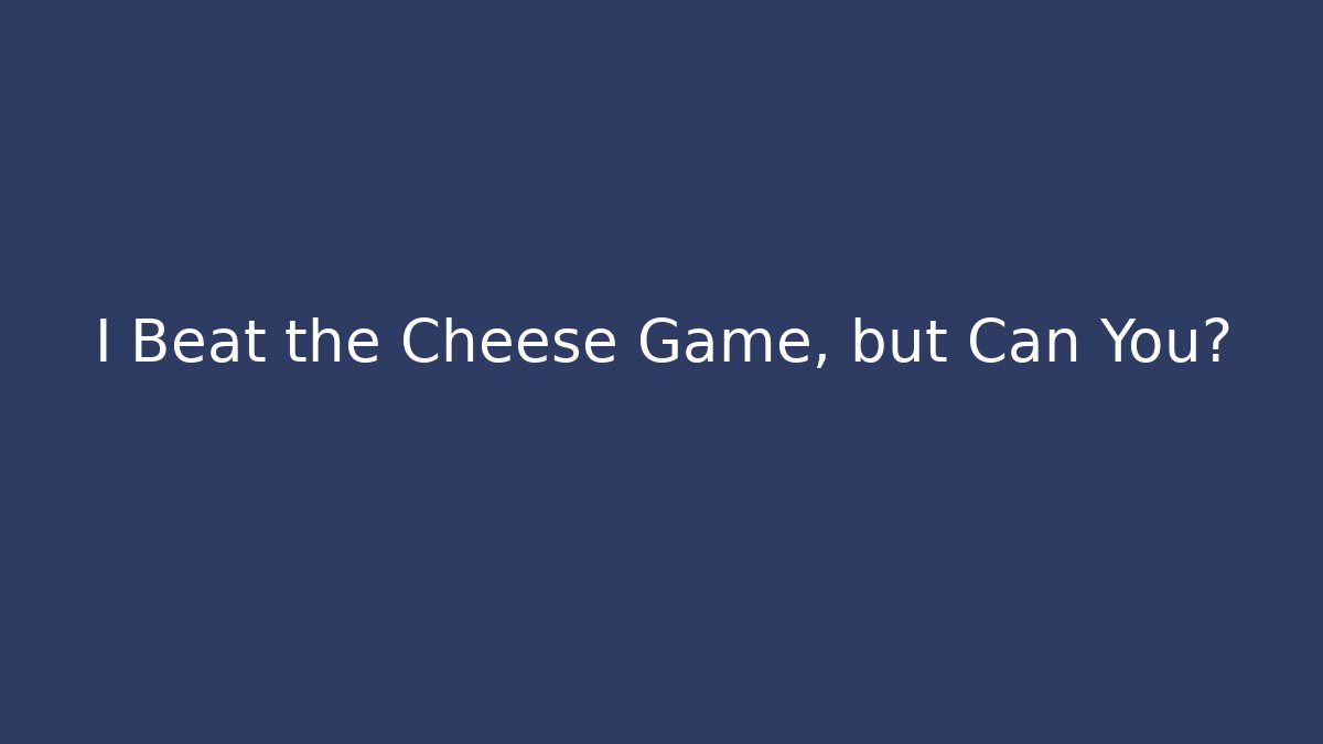 I Beat the Cheese Game, but Can You? - Sports History Weekly