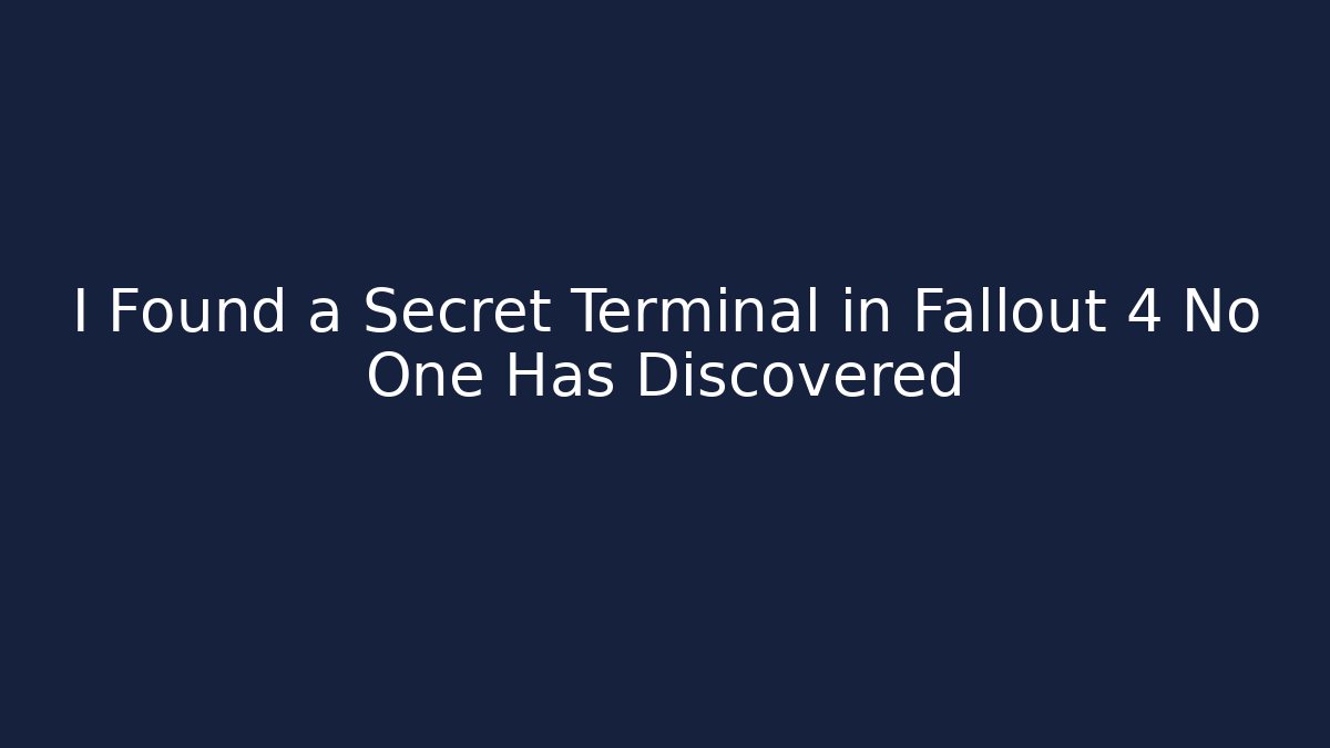I Found a Secret Terminal in Fallout 4 No One Has Discovered
