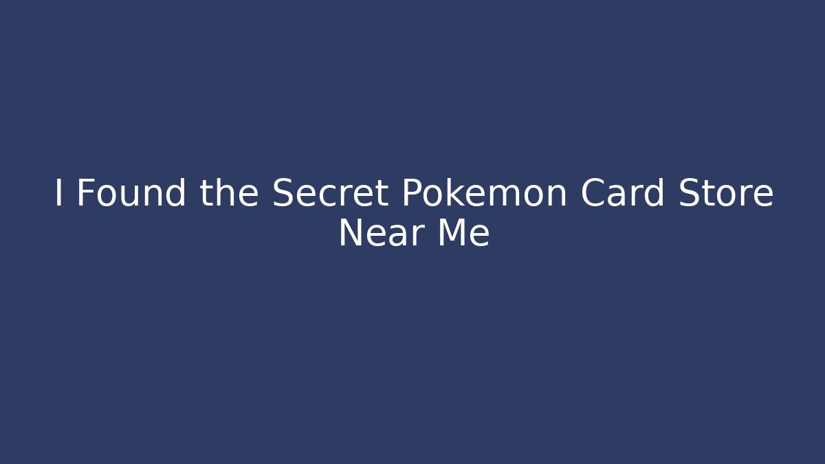 I Found the Secret Pokémon Card Store Near Me