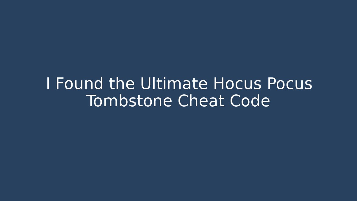 I Found the Ultimate Hocus Pocus Tombstone Cheat Code
